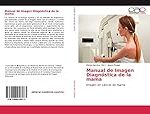 Análisis de las Mejores Imágenes para el Diagnóstico del Cáncer de Mama: Comparativa de Productos Oncológicos Esenciales Análisis de las Mejores Imágenes para el Diagnóstico del Cáncer de Mama: Comparativa de Productos Oncológicos Esenciales